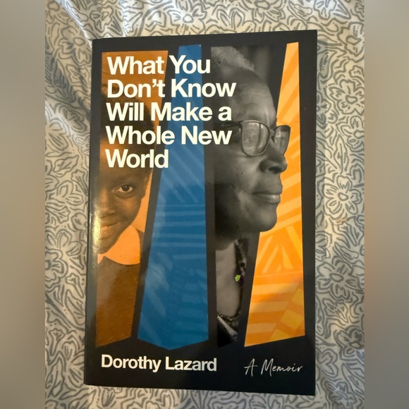 Dorothy Lazard Memoir - What You Don't Know Will Make a Whole New World - Picture 1 of 2